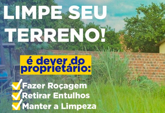 Prefeitura alerta proprietários para que efetuem a limpeza dos terrenos e imóveis 
