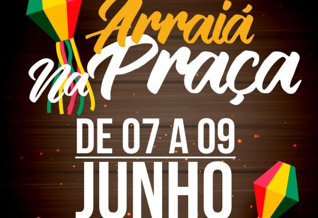 Arraiá na Praça será de 07 a 09 de junho